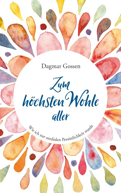 Zum höchsten Wohle aller - Dagmar Gossen