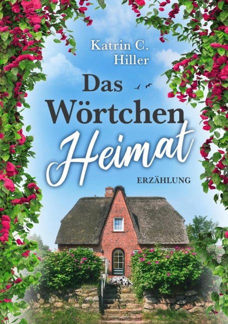 Das Wörtchen Heimat - Katrin C. Hiller