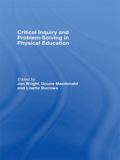 Critical Inquiry and Problem Solving in Physical Education - 