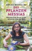 Cover-Bild zum Titel 'Der Pflanzen-Messias - Abenteuerliche Reisen zu den seltensten Arten der Welt' von 'Carlos Magdalena'