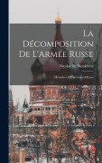 Cover-Bild zum Titel 'La Décomposition De L'Armée Russe: Mémoires D'Un Général Russe' von 'Nicolas de Monkévitz'