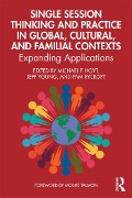 Cover-Bild zum Titel 'Single Session Thinking and Practice in Global, Cultural, and Familial Contexts' von ''