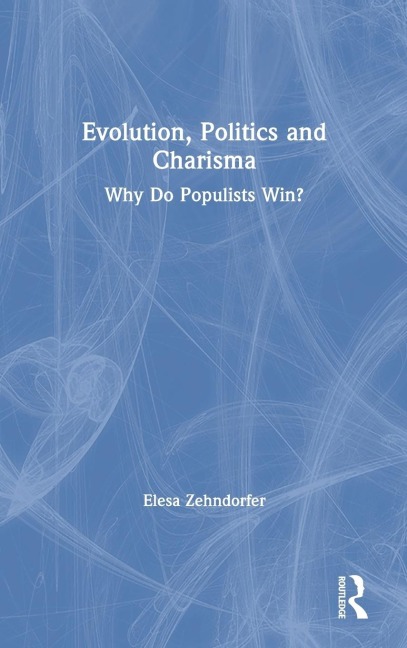 Evolution, Politics and Charisma - Elesa Zehndorfer