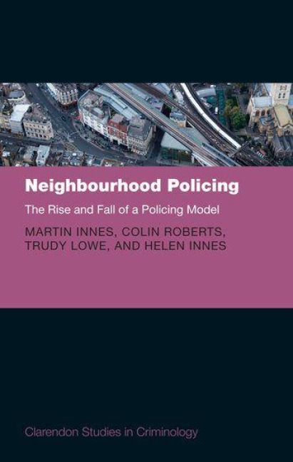 Neighbourhood Policing - Martin Innes, Colin Roberts, Helen Innes, Trudy Lowe