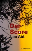 Cover-Bild zum Titel 'Der Score' von 'Leo Abt'