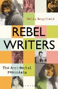 Cover-Bild zum Titel 'Rebel Writers: The Accidental Feminists' von 'Celia Brayfield'