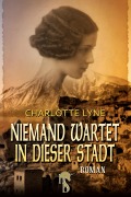 Cover-Bild zum Titel 'Niemand wartet in dieser Stadt' von 'Charlotte Lyne'
