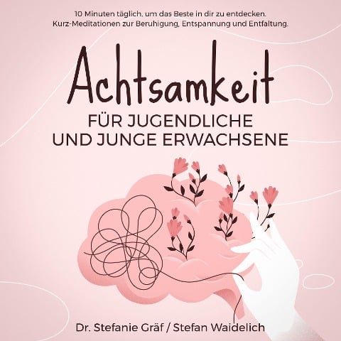 Achtsamkeit für Jugendliche und junge Erwachsene - Stefanie Gräf, Stefan Waidelich, Marco Neumann, Stefan Waidelich