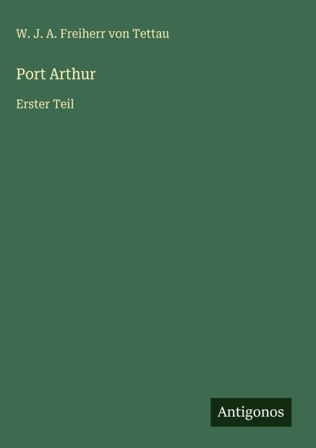 Port Arthur - W. J. A. Freiherr von Tettau