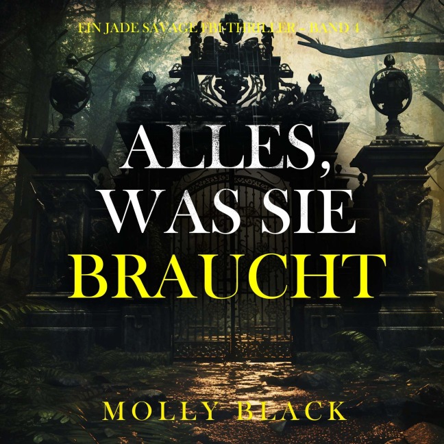 Alles, was sie braucht (Ein Jade Savage FBI-Thriller ¿ Band 4) - Molly Black