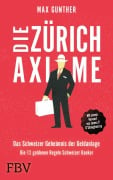 Die Zürich Axiome - Das Schweizer Geheimnis der Geldanlage - Max Gunther