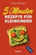 Cover-Bild zum Titel '5-Minuten-Rezepte für Kleinkinder ab 1 Jahr' von 'Franka Lederbogen'
