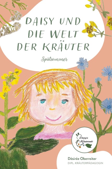 Daisy und die Welt der Kräuter - Spätsommer - Désirée Oberreiter