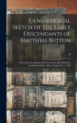 Cover-Bild zum Titel 'Genealogical Sketch of the Early Descendants of Matthias Button: Who Came to America With Governor John Endicott, Landing at Salem, Mass., September 6' von 'A. B. Button'