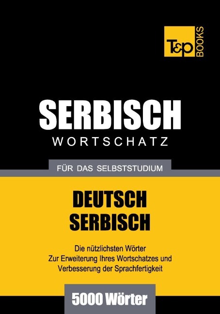 Wortschatz Deutsch-Serbisch für das Selbststudium - 5000 Wörter - Andrey Taranov