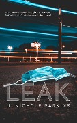 Cover-Bild zum Titel 'Leak' von 'J. Nichole Parkins'