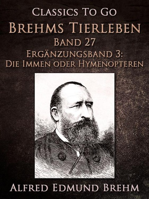 Brehms Tierleben. Band 27.Ergänzungsband 3: Die Immen oder Hymenopteren - Alfred Edmund Brehm