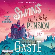 Cover-Bild zum Titel 'Miss Swans zauberhafte Pension für magische Gäste' von 'Sangu Mandanna'