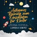 Cover-Bild zum Titel 'Autogenes Training zum Einschlafen für Kinder: Mit den schönsten Traumreisen sanft und behutsam einschlafen und ruhig durchschlafen - inkl. gratis Audio-Dateien zum Download' von 'Lorena Kibitz'
