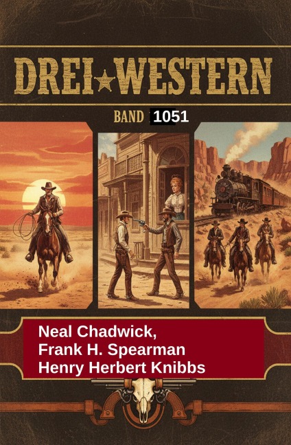 Drei Western Band 1051 - Neal Chadwick, Frank H. Spearman, Henry Herbert Knibbs