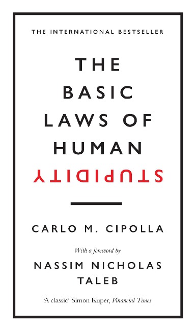 The Basic Laws of Human Stupidity - Carlo M. Cipolla