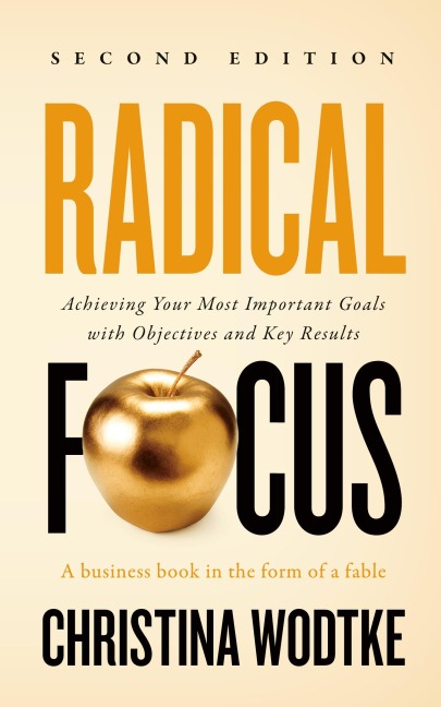 Radical Focus SECOND EDITION - Christina R Wodtke