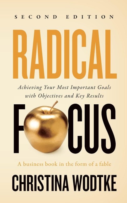 Radical Focus SECOND EDITION - Christina R Wodtke