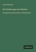Cover-Bild zum Titel 'Die Wanderungen der Pflanzen' von 'Franz Neureuter'