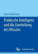 Cover-Bild zum Titel 'Praktische Intelligenz und die Zweiteilung des Wissens' von 'Hannes Worthmann'