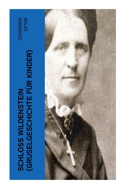 Schloss Wildenstein (Gruselgeschichte für Kinder) - Johanna Spyri