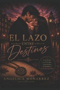Cover-Bild zum Titel 'El Lazo Entre Destinos' von 'Angelica Monarrez'