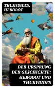 Cover-Bild zum Titel 'Der Ursprung der Geschichte: Herodot und Thukydides' von 'Thukydides, Herodot'