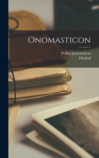 Onomasticon - Pollux Grammaticus, Dindorf