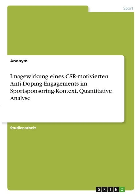 Imagewirkung eines CSR-motivierten Anti-Doping-Engagements im Sportsponsoring-Kontext. Quantitative Analyse - Anonymous