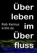 Cover-Bild zum Titel 'Überleben im Überfluss' von 'Rob Kenius'