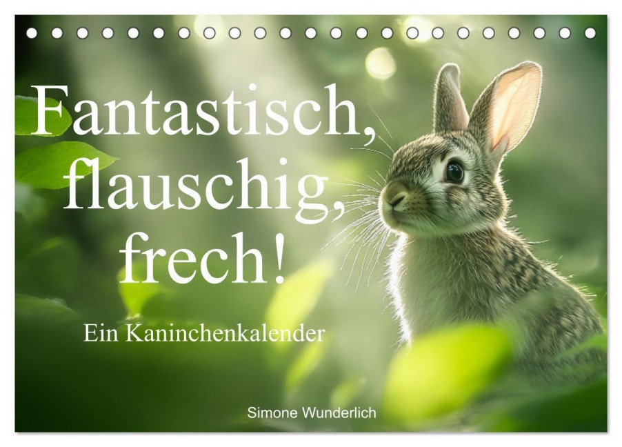 Fantastisch, flauschig, frech! - Ein Kaninchenkalender (Tischkalender 2026 DIN A5 quer), CALVENDO Monatskalender - Simone Wunderlich