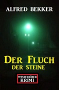 Cover-Bild zum Titel 'Mysteriöser Krimi: Der Fluch der Steine' von 'Alfred Bekker'