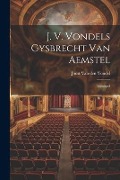Cover-Bild zum Titel 'J. V. Vondels Gysbrecht Van Aemstel: Treurspel' von ''