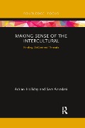 Making Sense of the Intercultural - Adrian Holliday, Sara Amadasi