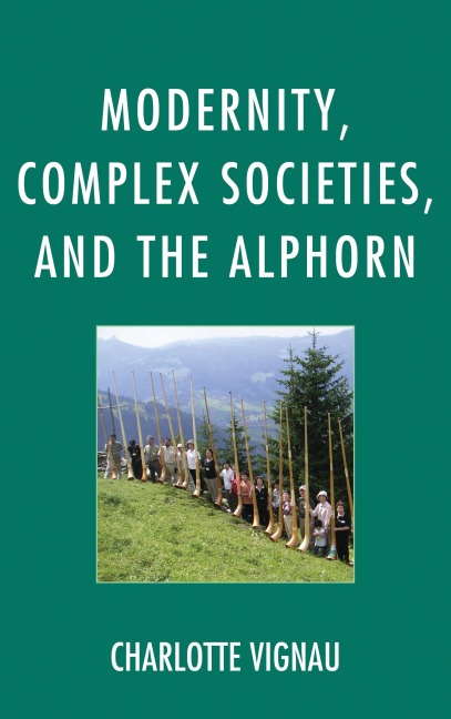 Modernity, Complex Societies, and the Alphorn - Charlotte Vignau