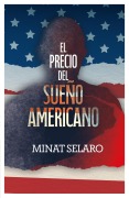 Cover-Bild zum Titel 'El precio del sueño americano' von 'Minat Selaro'