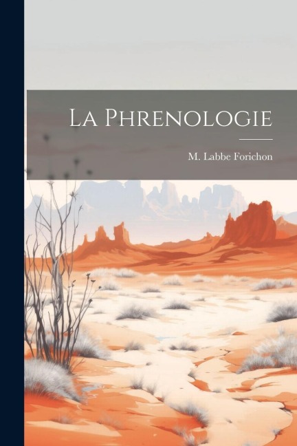 La Phrenologie - M. Labbe Forichon