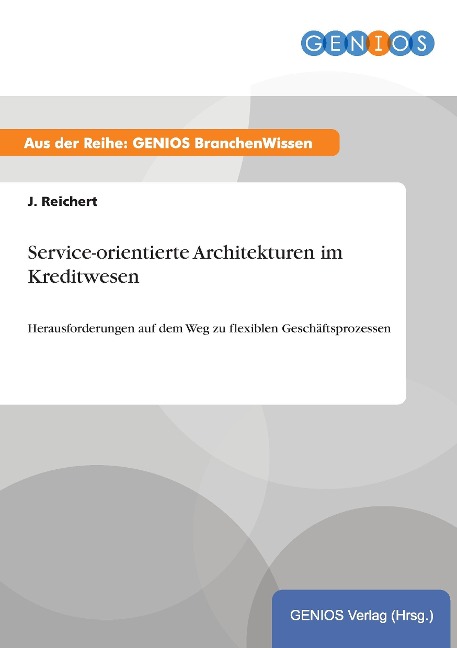 Service-orientierte Architekturen im Kreditwesen - J. Reichert