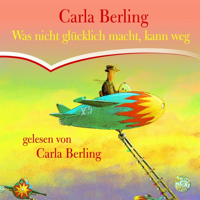 Was nicht glücklich macht, kann weg - Carla Berling