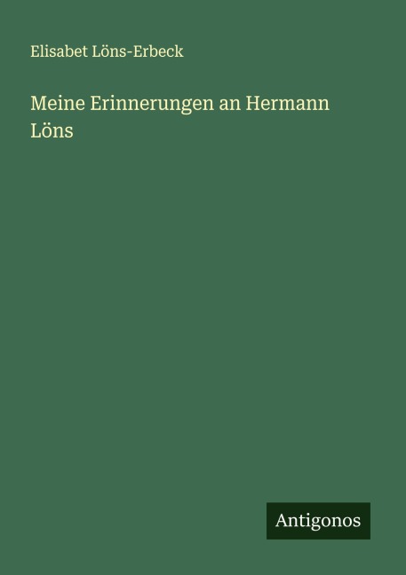 Meine Erinnerungen an Hermann Löns - Elisabet Löns-Erbeck