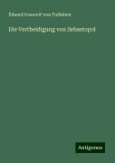 Die Vertheidigung von Sebastopol - ¿duard Ivanovi¿ von Todleben