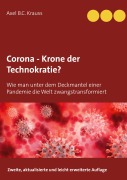 Cover-Bild zum Titel 'Corona - Krone der Technokratie?' von 'Axel B. C. Krauss'