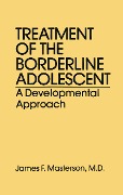 Cover-Bild zum Titel 'Treatment Of The Borderline Adolescent' von 'James F. Masterson M. D.'