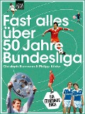 Cover-Bild zum Titel 'Fast alles über 50 Jahre Bundesliga' von 'Christoph Biermann, Philipp Köster'