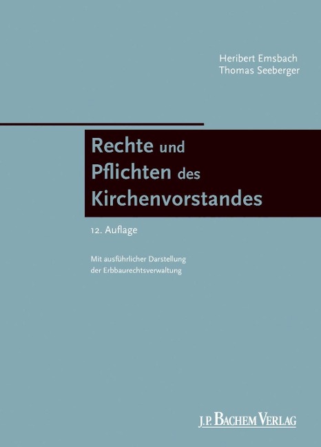 Rechte und Pflichten des Kirchenvorstandes - Thomas Seeberger, Heribert Emsbach